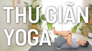 yoga giúp thư giãn tại nhà