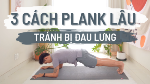 3 cách plank lâu và tránh bị đau lưng