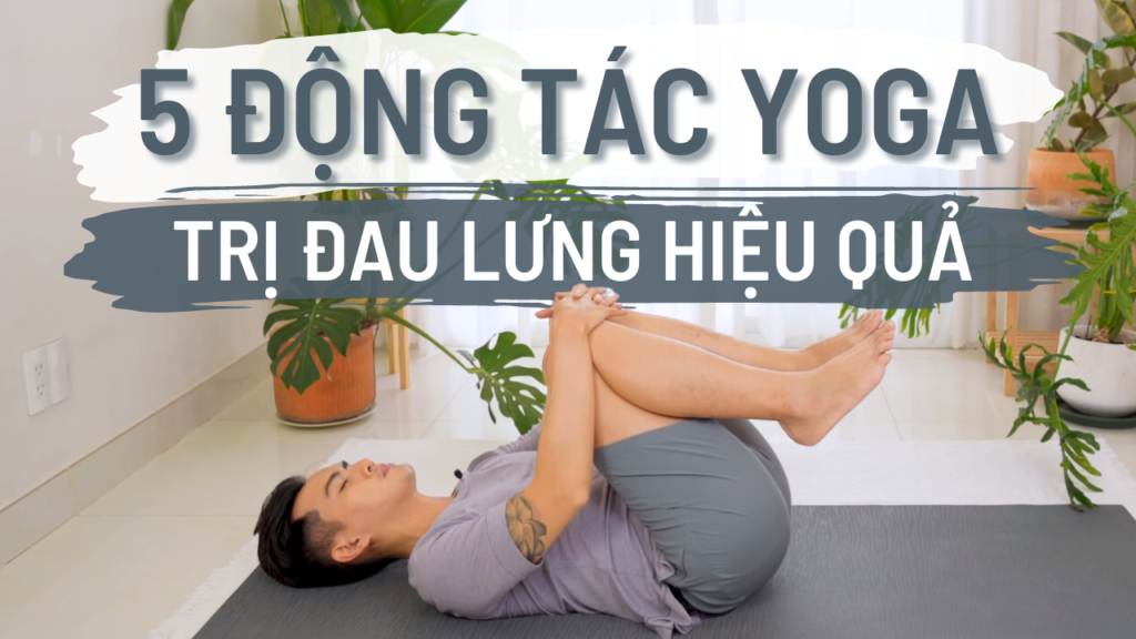 5 động tác yoga giảm đau lưng hiệu quả