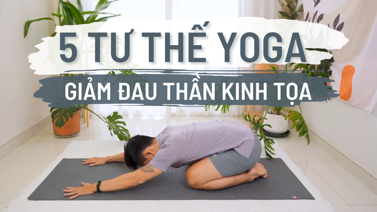 Yoga đau thần kinh tọa: Giải pháp hiệu quả để giảm đau và tăng cường sức khỏe