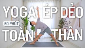 60 phút yoga ép dẻo toàn thân