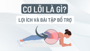 lợi ích của cơ lõi và bài tập tăng sức mạnh