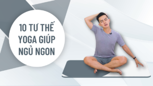10 tư thế yoga giúp ngủ ngon