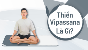 Thiền Vipassana Là Gì