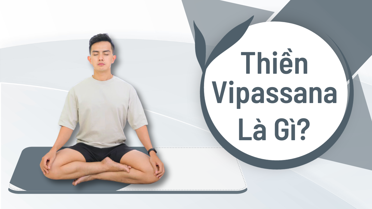 Thiền Vipassana Là Gì? Lợi Ích Và Cách Thực Hành - Nguyên Yoga