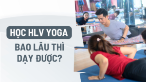 học yoga bao lâu thì dạy được